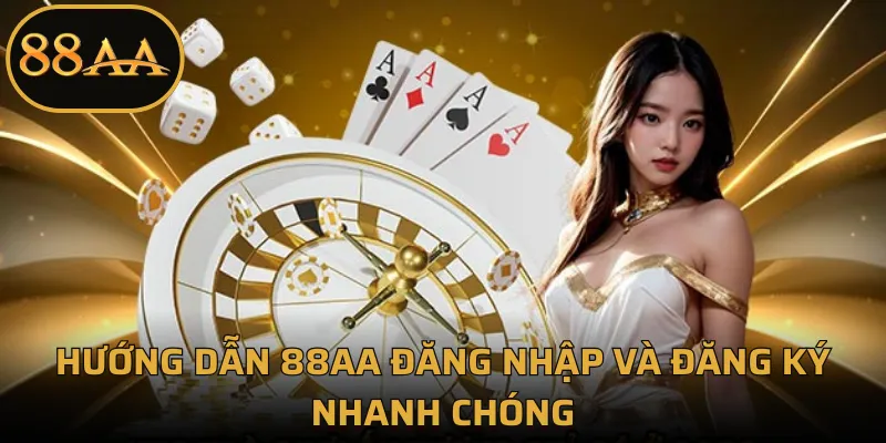 Hướng dẫn 88aa đăng nhập và đăng ký nhanh chóng